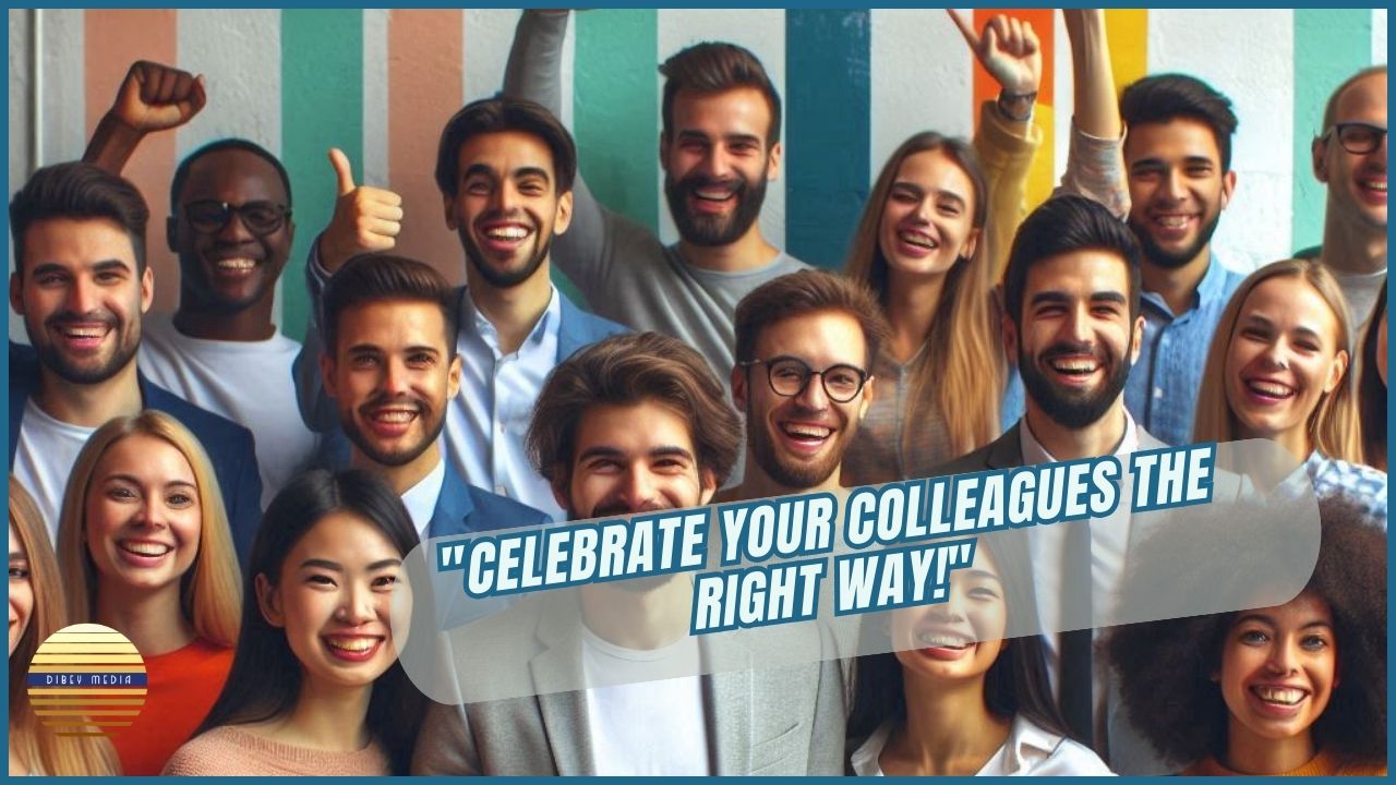 “Celebrate Your Colleagues the Right Way!”